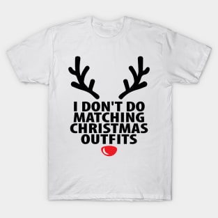 I Don't Do Matching Christmas Outfits T-Shirt